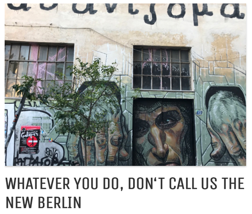 Whatever you do, don't call us the new Berlin